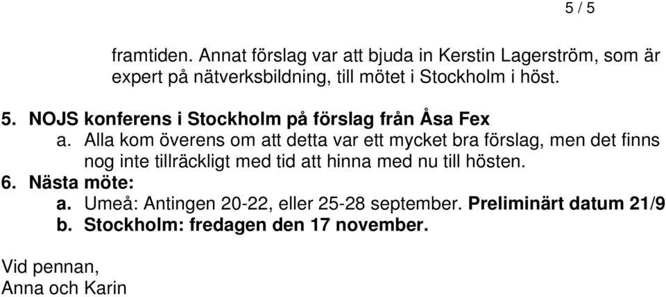 NOJS konferens i Stockholm på förslag från Åsa Fex a.