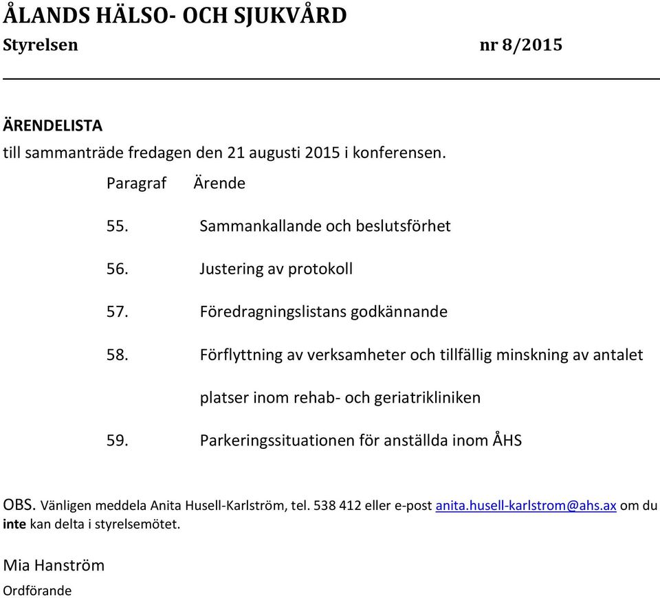 Förflyttning av verksamheter och tillfällig minskning av antalet platser inom rehab- och geriatrikliniken 59.