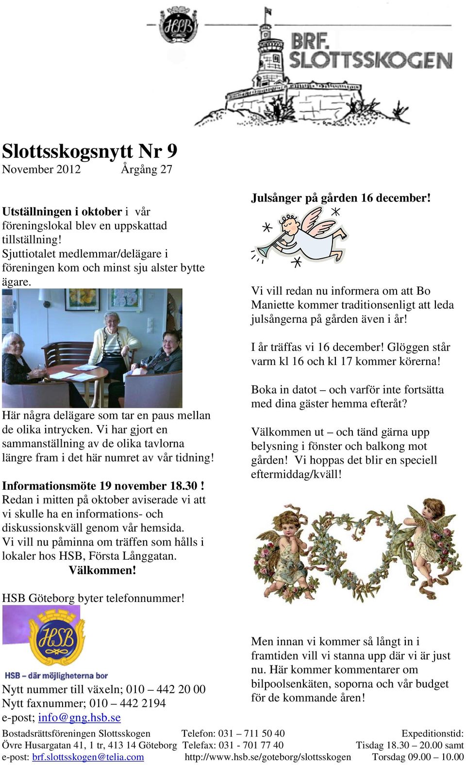 Vi vill redan nu informera om att Bo Maniette kommer traditionsenligt att leda julsångerna på gården även i år! I år träffas vi 16 december! Glöggen står varm kl 16 och kl 17 kommer körerna!