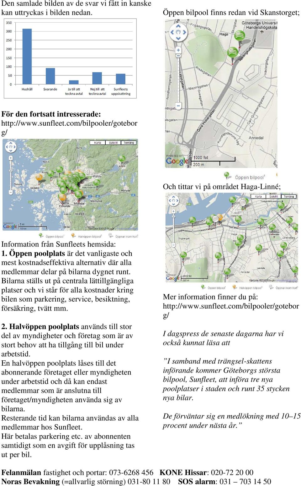 Öppen poolplats är det vanligaste och mest kostnadseffektiva alternativ där alla medlemmar delar på bilarna dygnet runt.