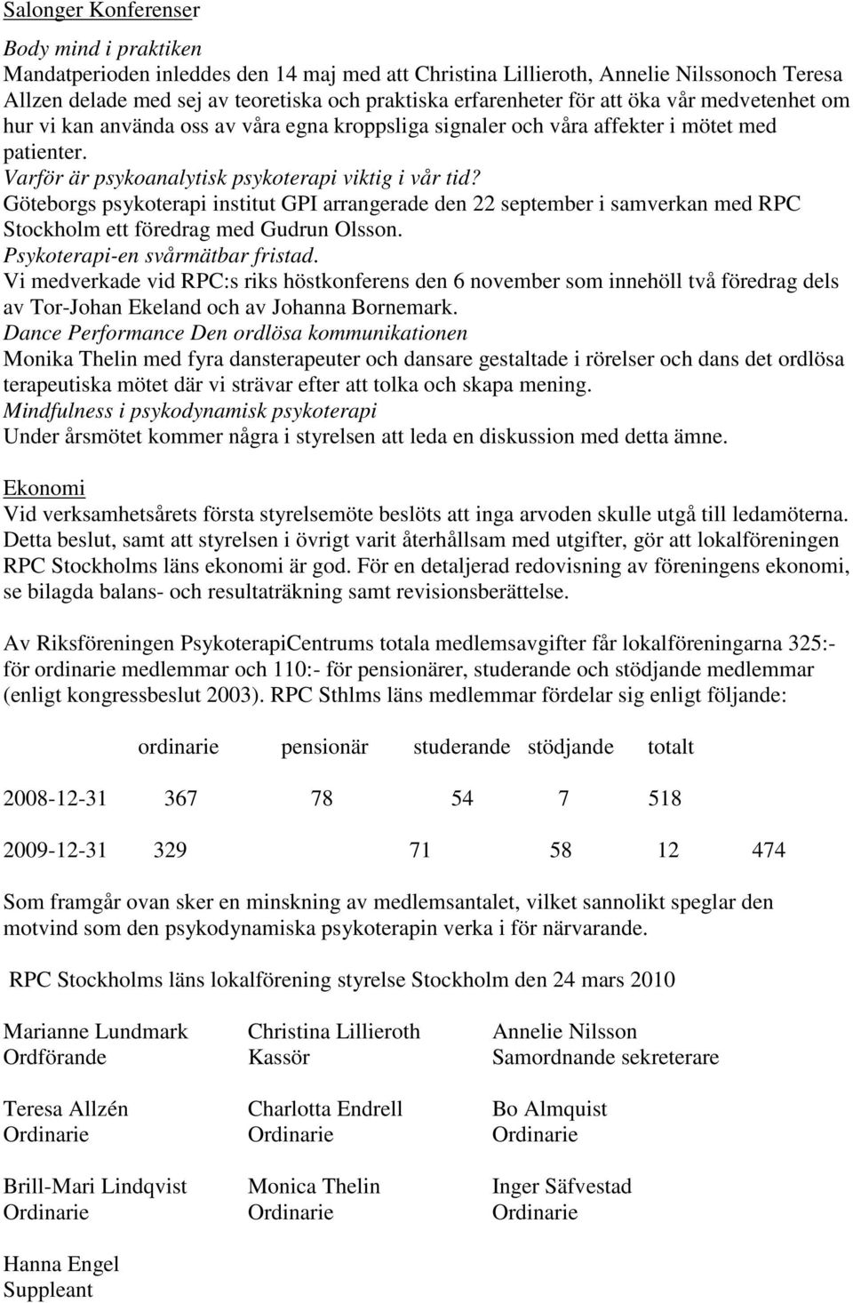 Göteborgs psykoterapi institut GPI arrangerade den 22 september i samverkan med RPC Stockholm ett föredrag med Gudrun Olsson. Psykoterapi-en svårmätbar fristad.