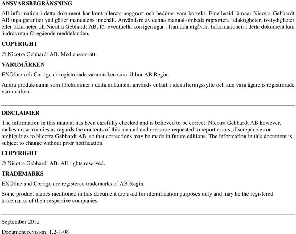 Informationen i detta dokument kan ändras utan föregående meddelanden. COPYRIGHT Nicotra Gebhardt AB. Med ensamrätt. VARUMÄRKEN EXOline och Corrigo är registrerade varumärken som tillhör AB Regin.