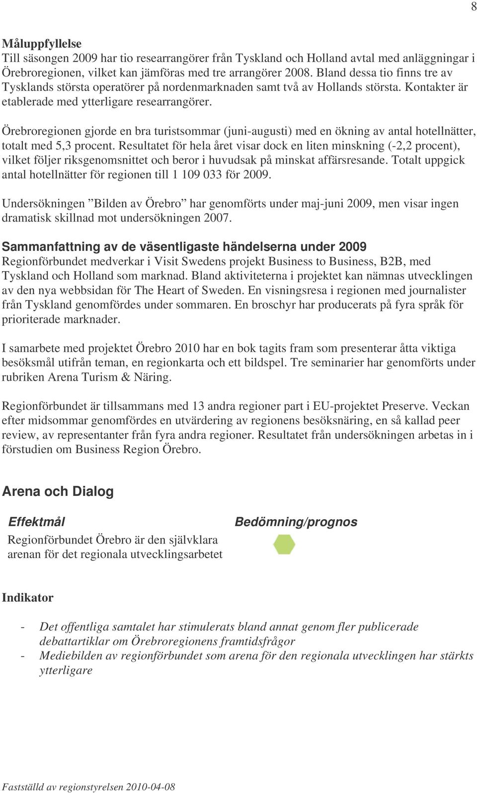 Örebroregionen gjorde en bra turistsommar (juni-augusti) med en ökning av antal hotellnätter, totalt med 5,3 procent.