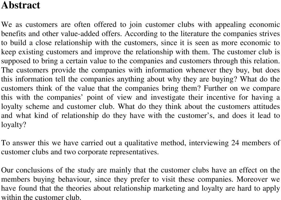 The customer club is supposed to bring a certain value to the companies and customers through this relation.