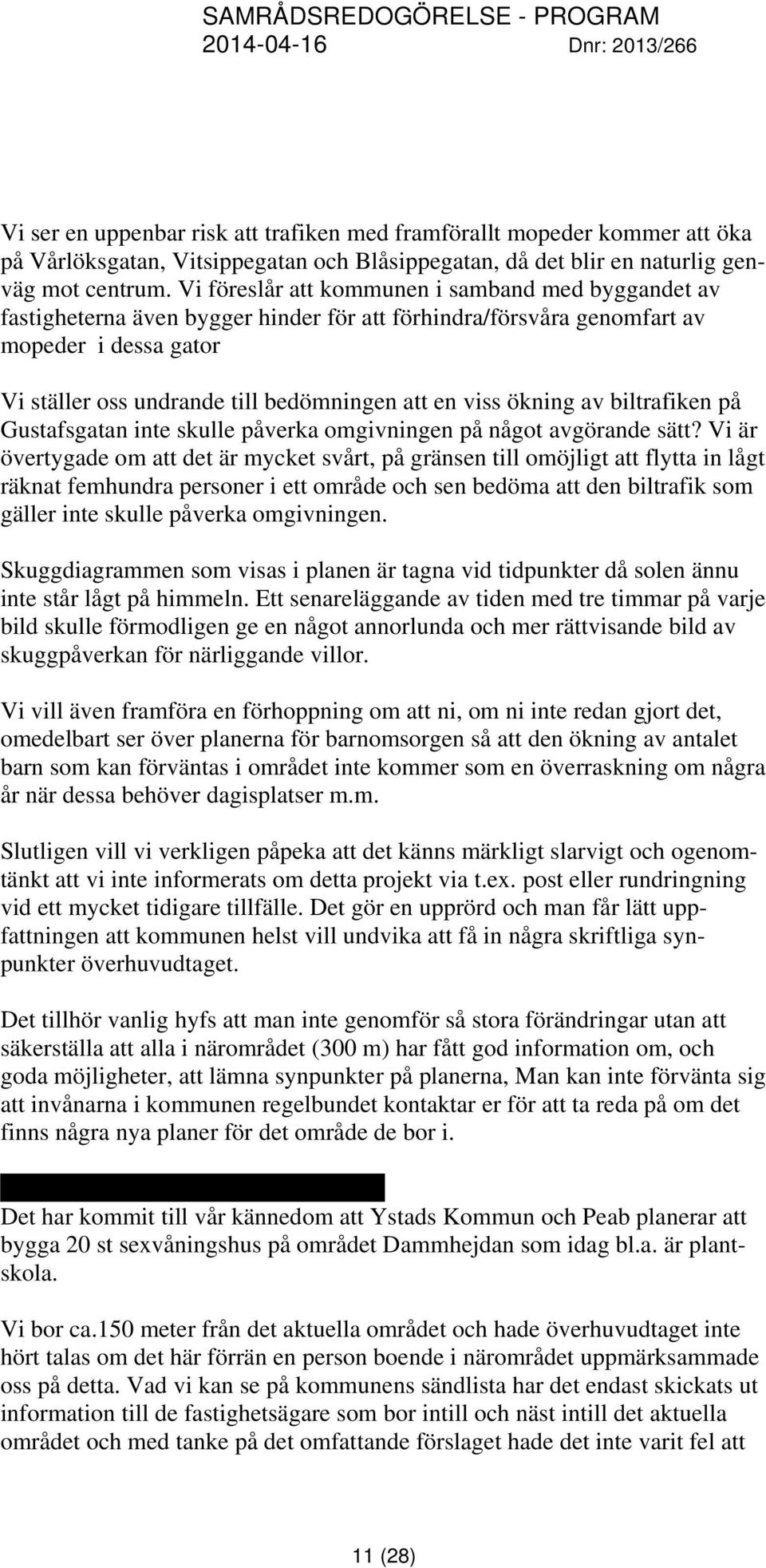 ökning av biltrafiken på Gustafsgatan inte skulle påverka omgivningen på något avgörande sätt?