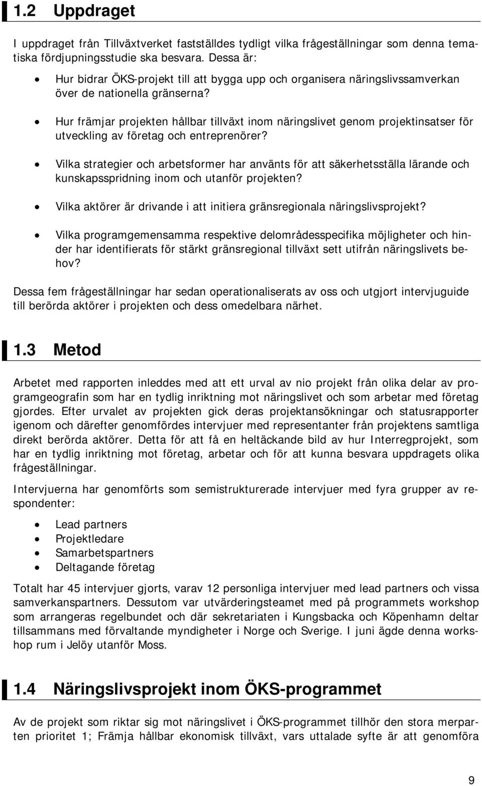 Hur främjar projekten hållbar tillväxt inom näringslivet genom projektinsatser för utveckling av företag och entreprenörer?