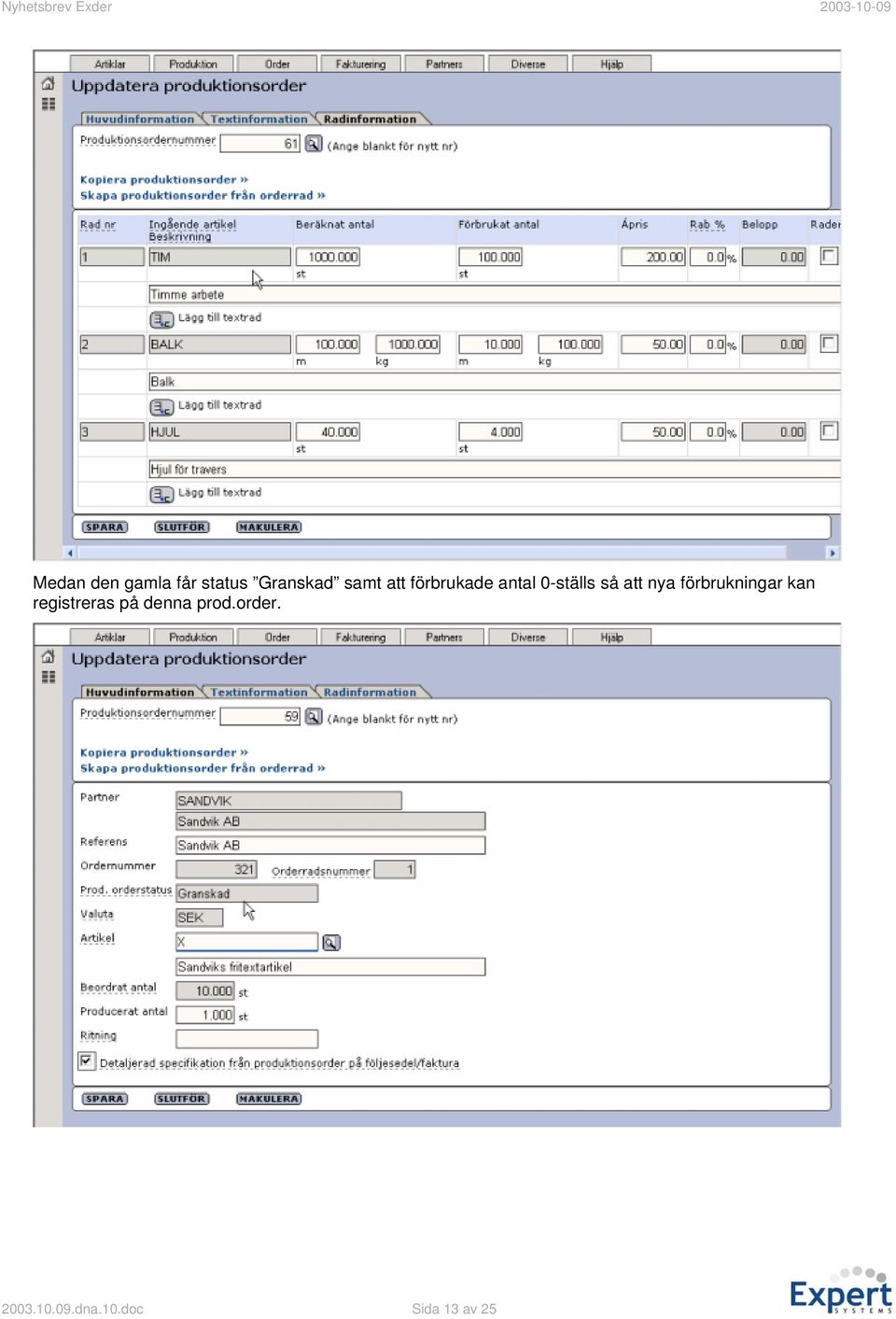 förbrukningar kan registreras på denna