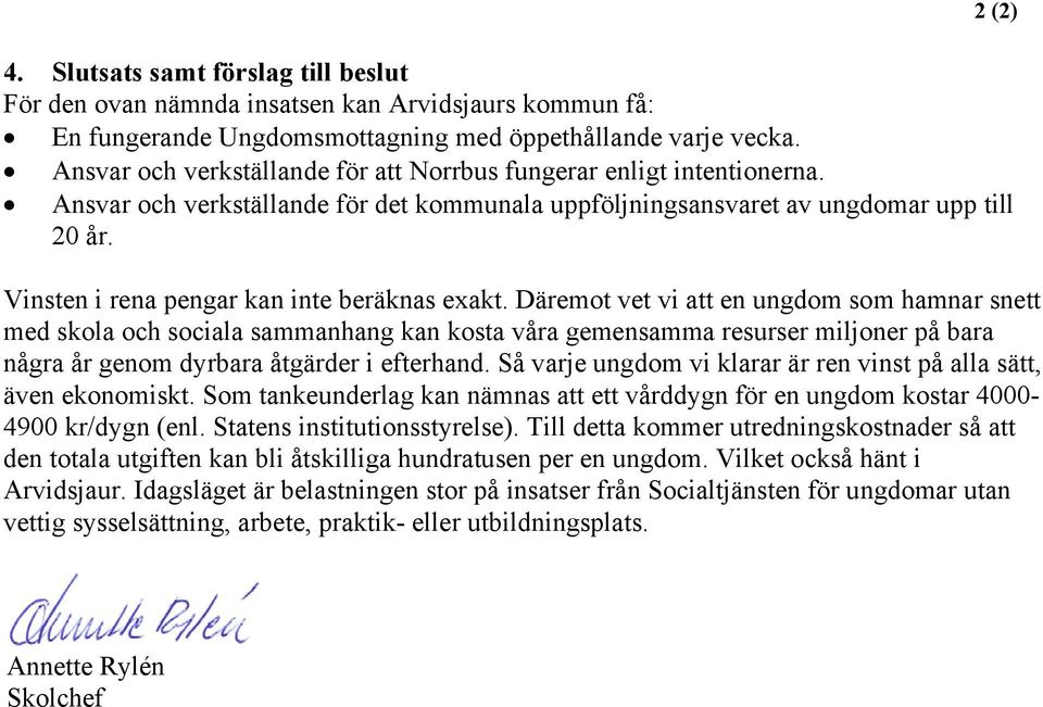 2 (2) Vinsten i rena pengar kan inte beräknas exakt.