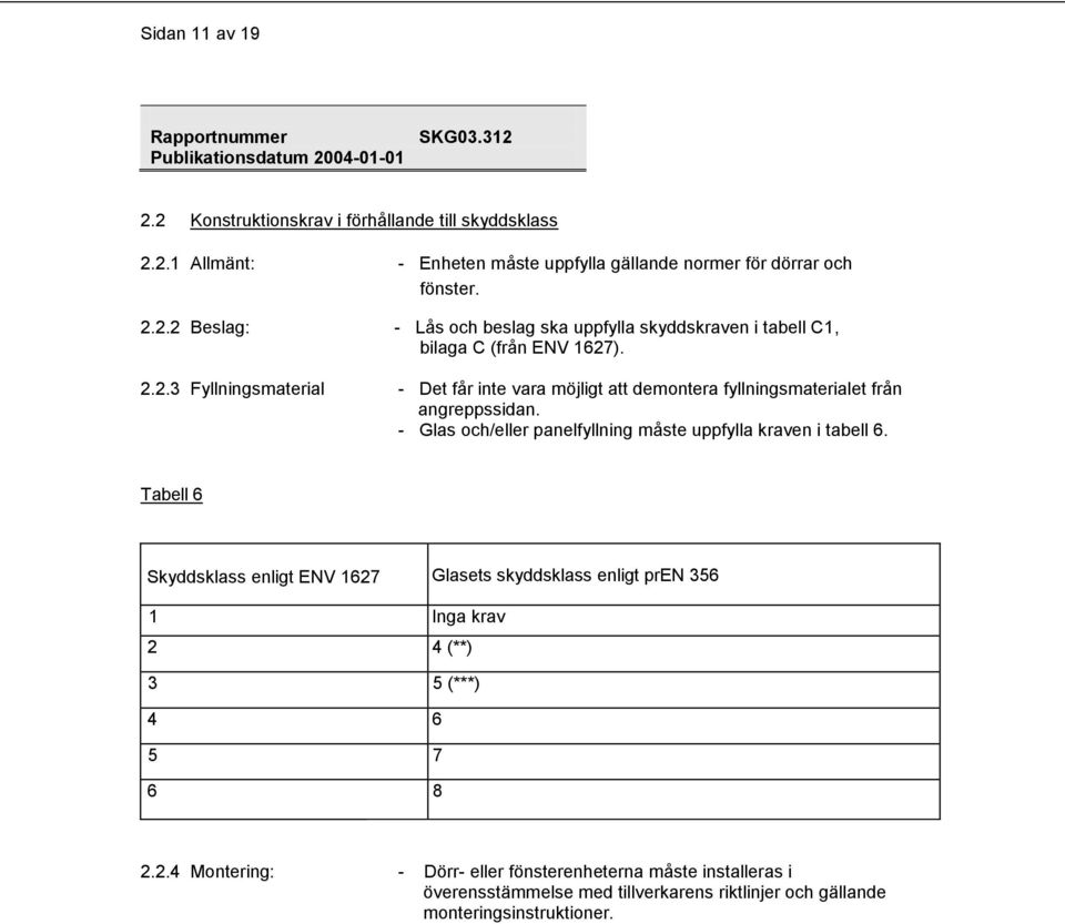 Tabell 6 Skyddsklass enligt ENV 1627