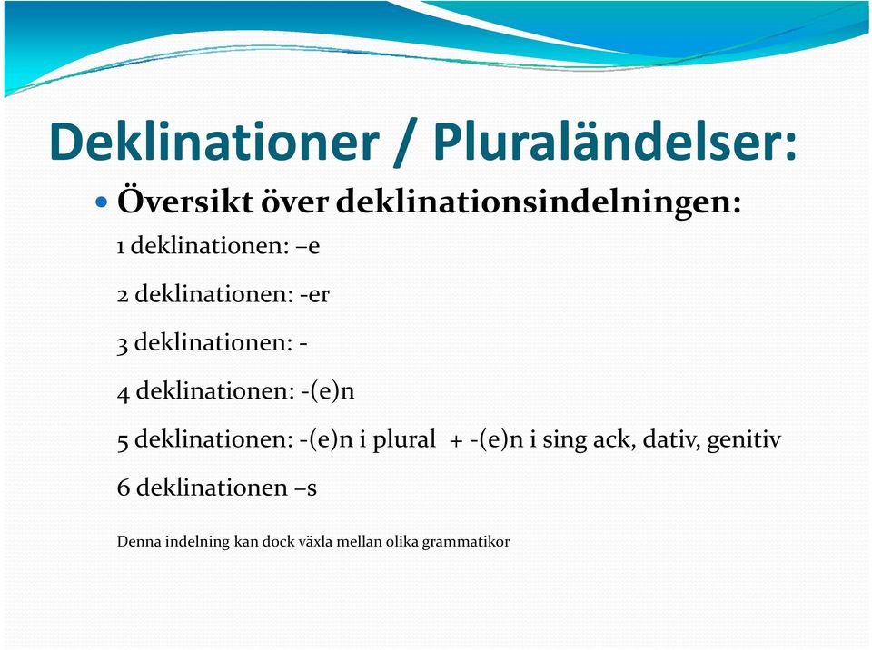 deklinationen: (e)n 5 deklinationen: (e)n i plural + (e)n i sing ack,