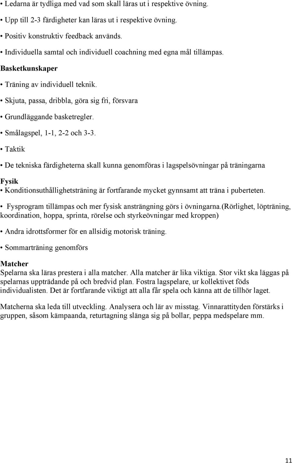 Smålagspel, 1-1, 2-2 och 3-3.