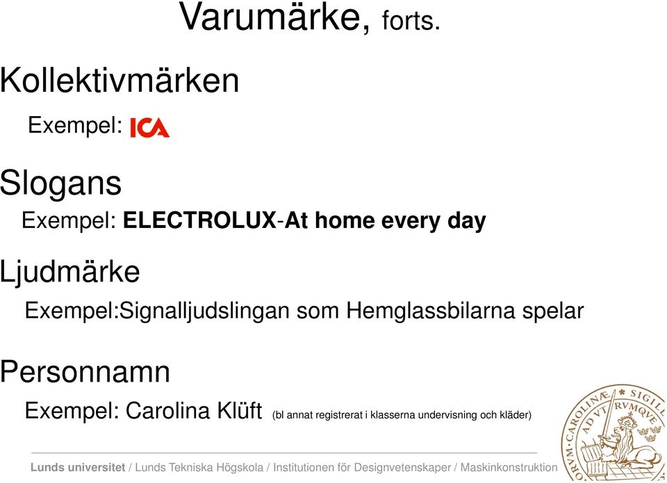 Exempel:Signalljudslingan som Hemglassbilarna spelar