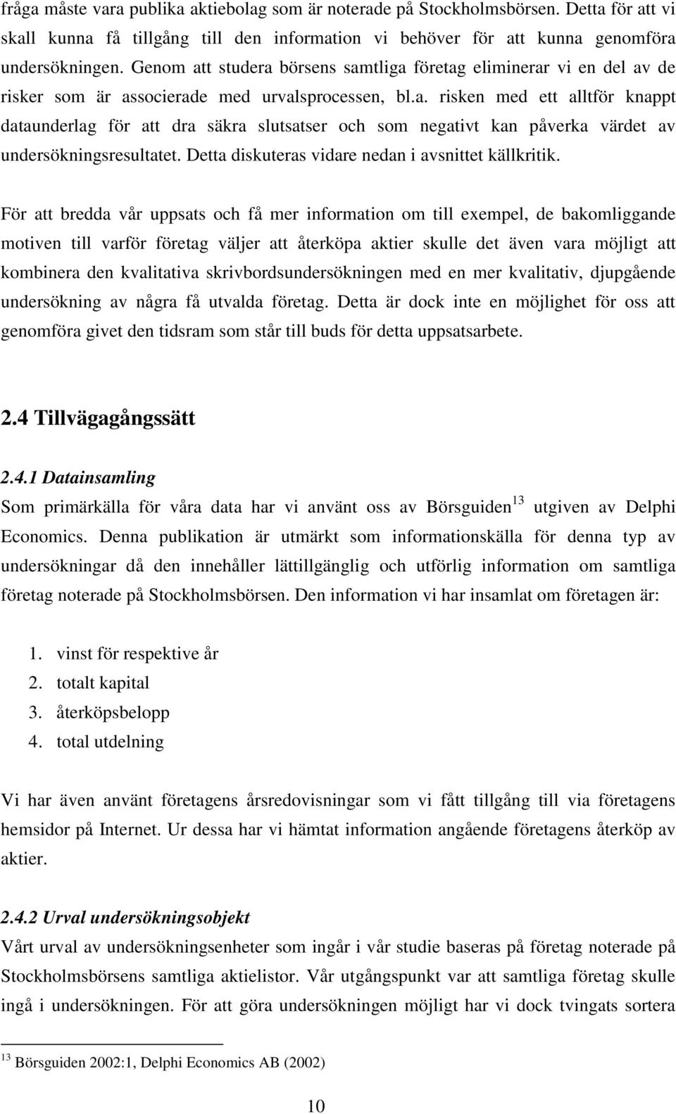 Detta diskuteras vidare nedan i avsnittet källkritik.