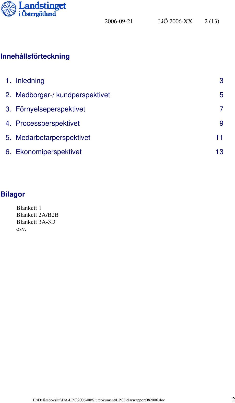 Processperspektivet 9 5. Medarbetarperspektivet 11 6.