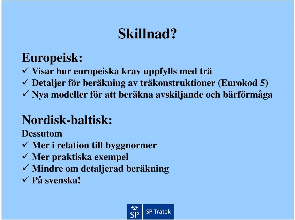 träkonstruktioner (Eurokod 5) Nya modeller för att beräkna avskiljande och