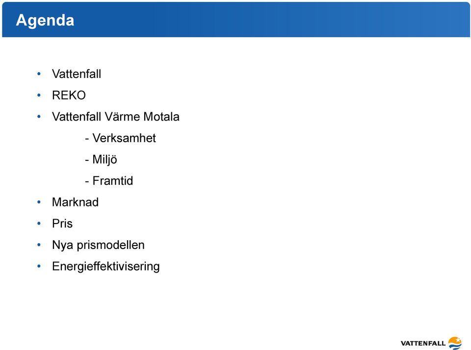 Verksamhet - Miljö - Framtid