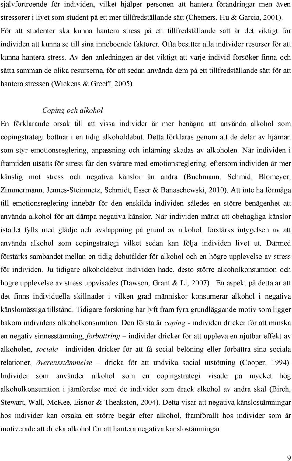 Ofta besitter alla individer resurser för att kunna hantera stress.