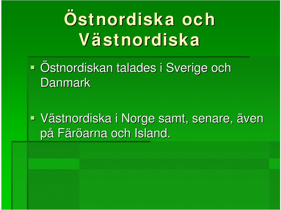 och Danmark Västnordiska i Norge