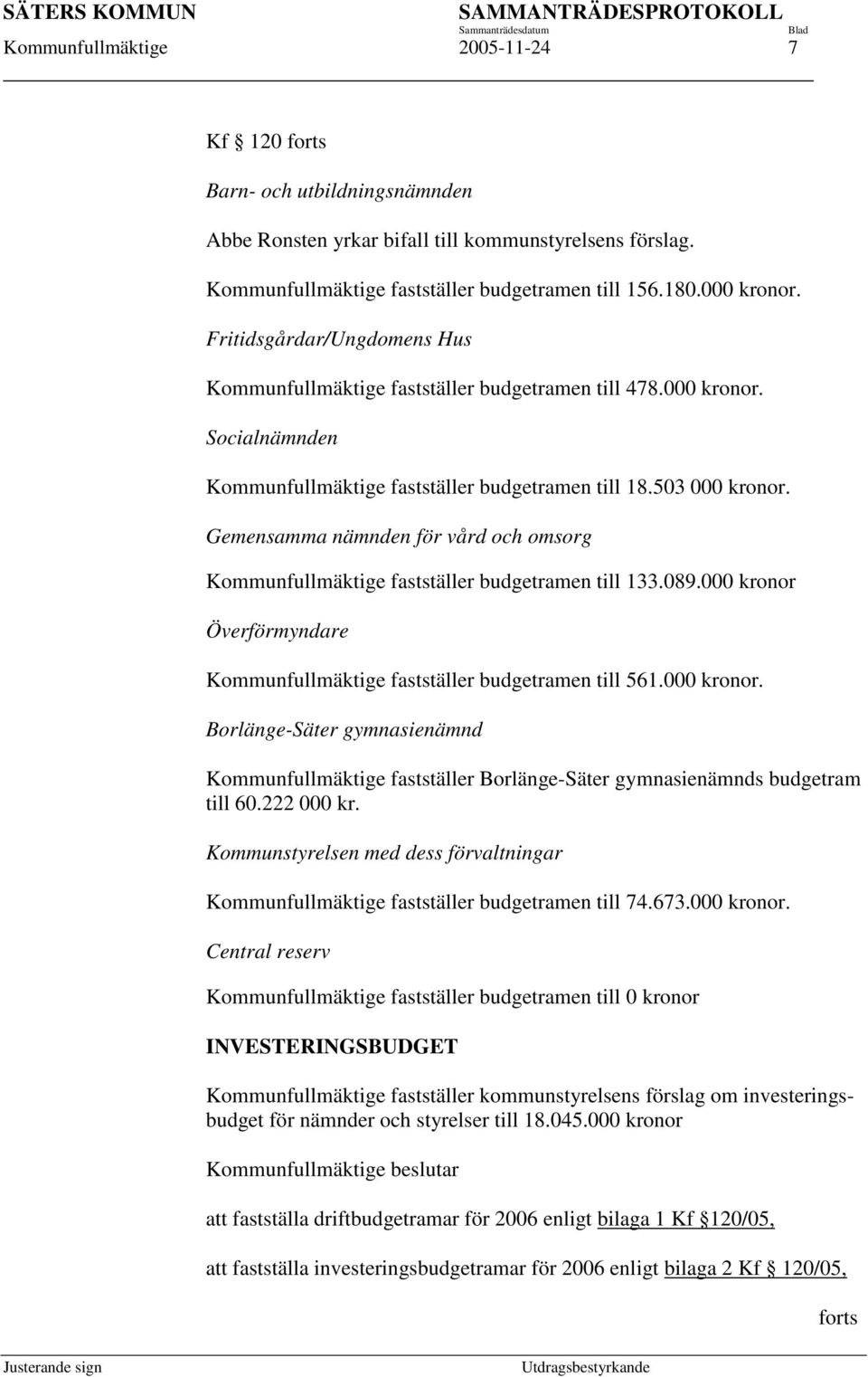 Gemensamma nämnden för vård och omsorg Kommunfullmäktige fastställer budgetramen till 133.089.000 kronor 