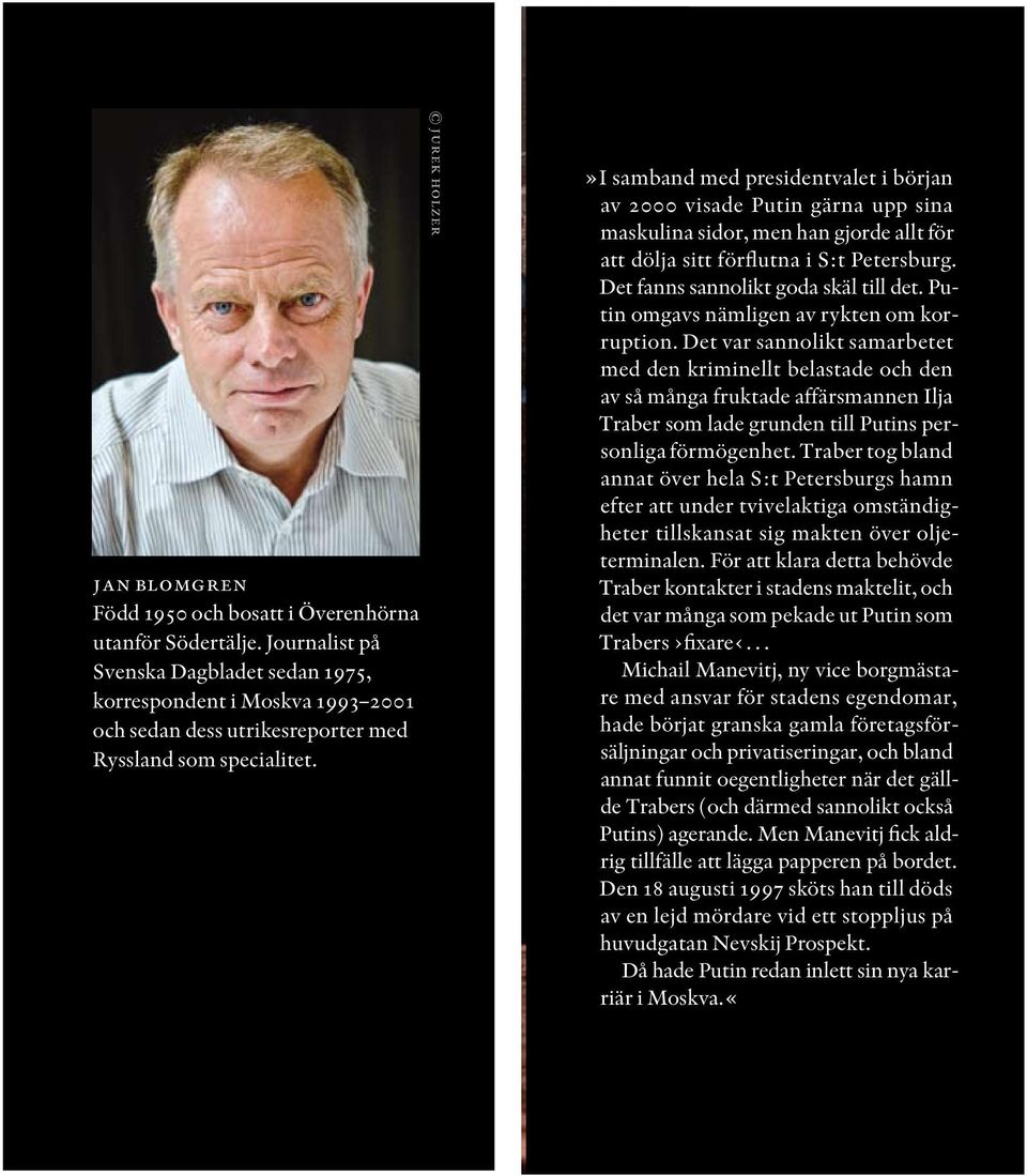 jurek holzer E»I samband fter med presidentvalet Sovjetunionens i början fall 1991 har Rysslan av 2000 visade omvälvande Putin gärna historia.