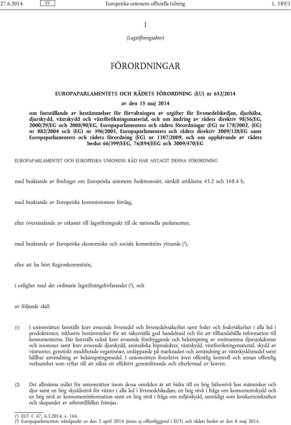 Europaparlamentets och rådets förordningar (EG) nr 178/2002, (EG) nr 882/2004 och (EG) nr 396/2005, Europaparlamentets och rådets direktiv 2009/128/EG samt Europaparlamentets och rådets förordning