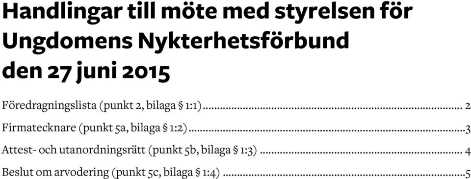 .. 2 Firmatecknare (punkt 5a, bilaga 1:2).