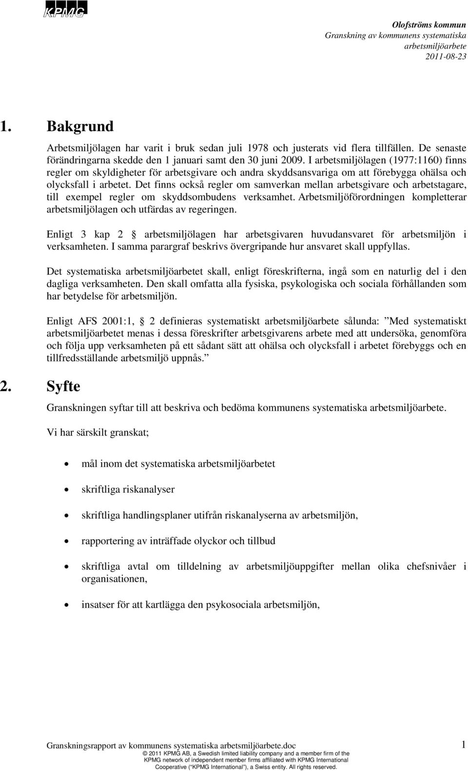 Det finns också regler om samverkan mellan arbetsgivare och arbetstagare, till exempel regler om skyddsombudens verksamhet.