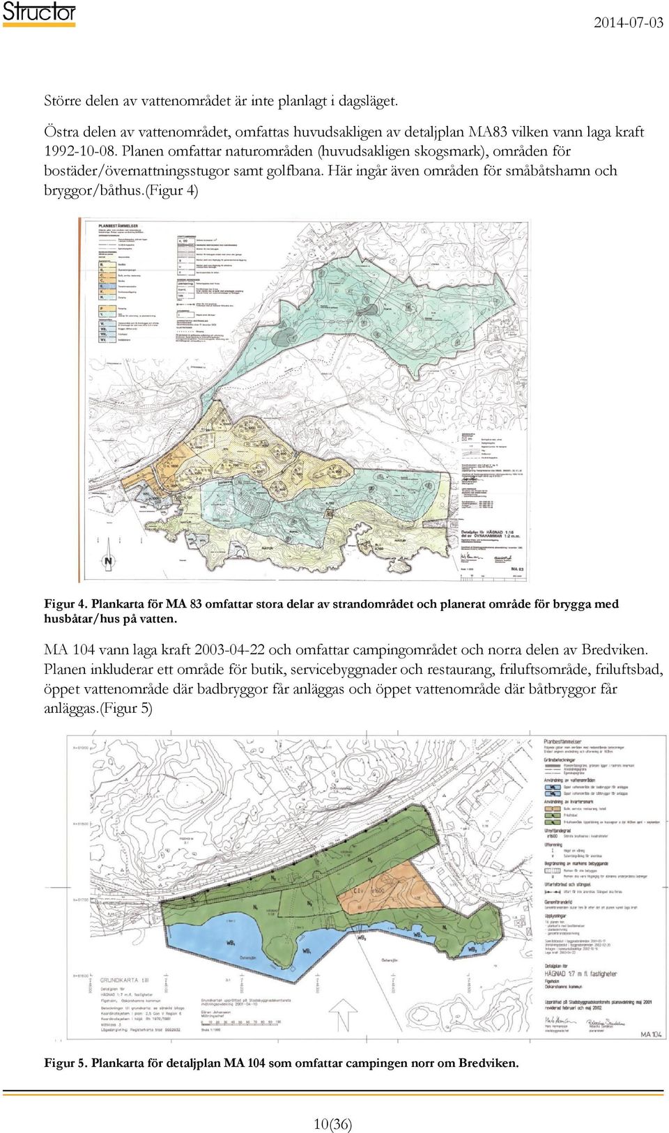Plankarta för MA 83 omfattar stora delar av strandområdet och planerat område för brygga med husbåtar/hus på vatten.