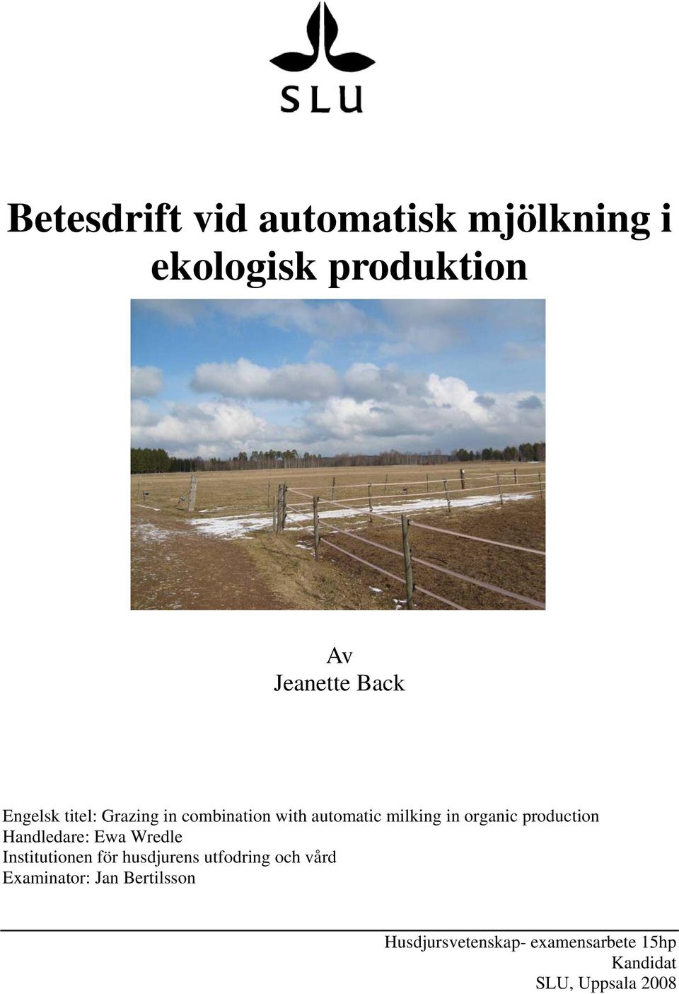 production Handledare: Ewa Wredle Institutionen för husdjurens utfodring och