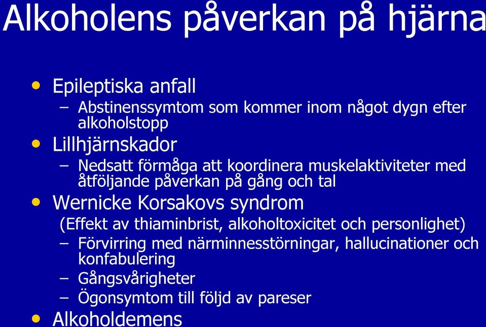 gång och tal Wernicke Korsakovs syndrom (Effekt av thiaminbrist, alkoholtoxicitet och personlighet)