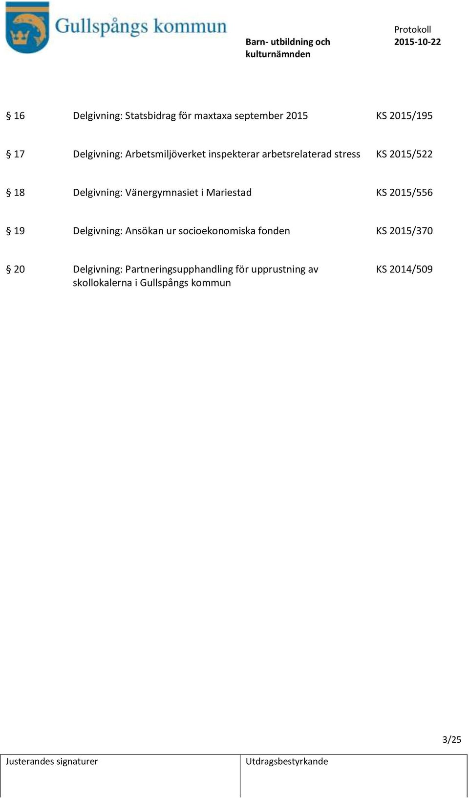 Vänergymnasiet i Mariestad KS 2015/556 19 Delgivning: Ansökan ur socioekonomiska fonden KS