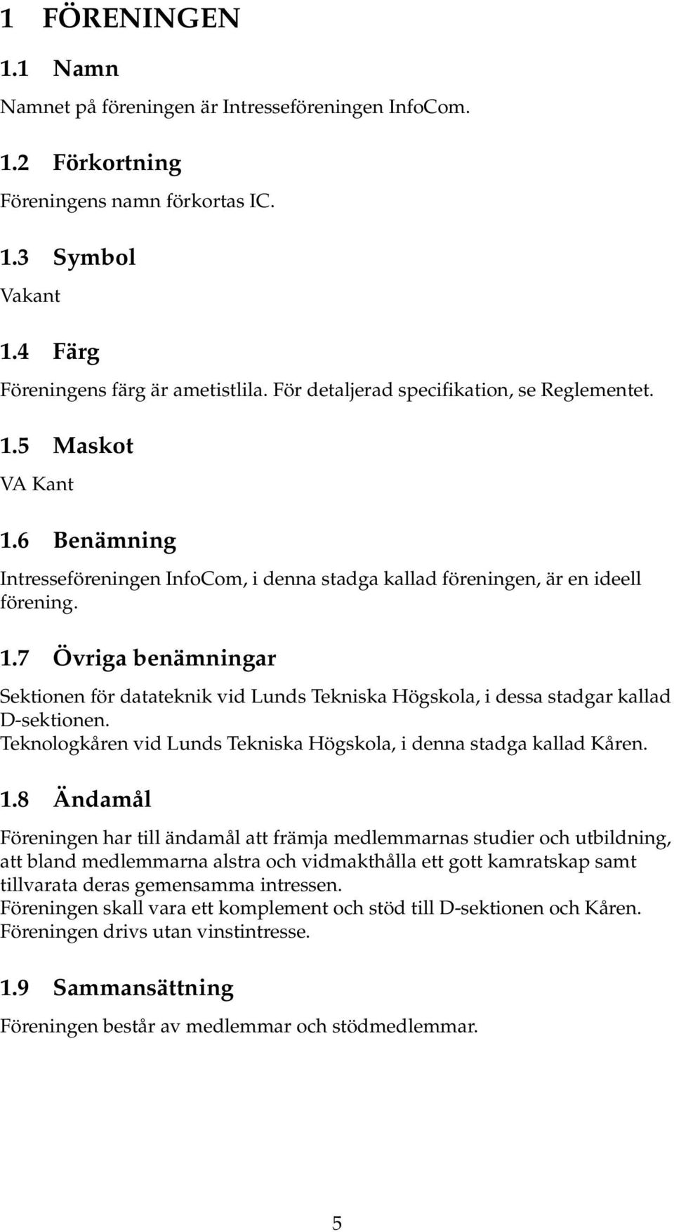 Teknologkåren vid Lunds Tekniska Högskola, i denna stadga kallad Kåren. 1.