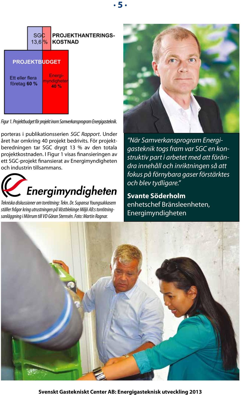 Tekniska diskussioner om torrötning: Tekn. Dr. Supansa Youngsukkasem ställer frågor kring utrustningen på Västblekinge Miljö AB:s torrötningsanläggning i Mörrum till VD Göran Sternsén.