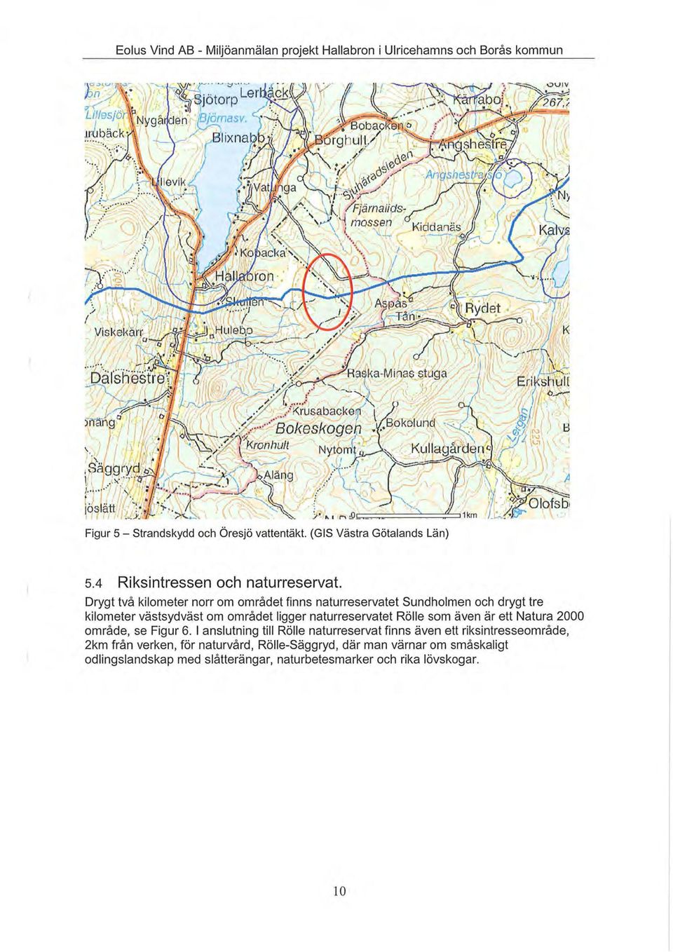 naturreservatet Rölle som även är ett Natura 2000 område, se Figur 6.