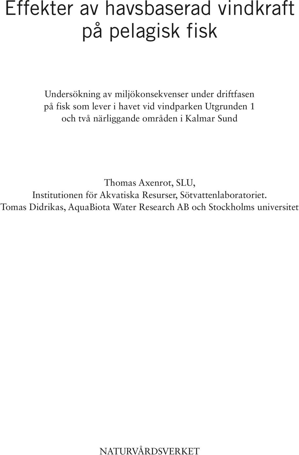 i Kalmar Sund Thomas Axenrot, SLU, Institutionen för Akvatiska Resurser,