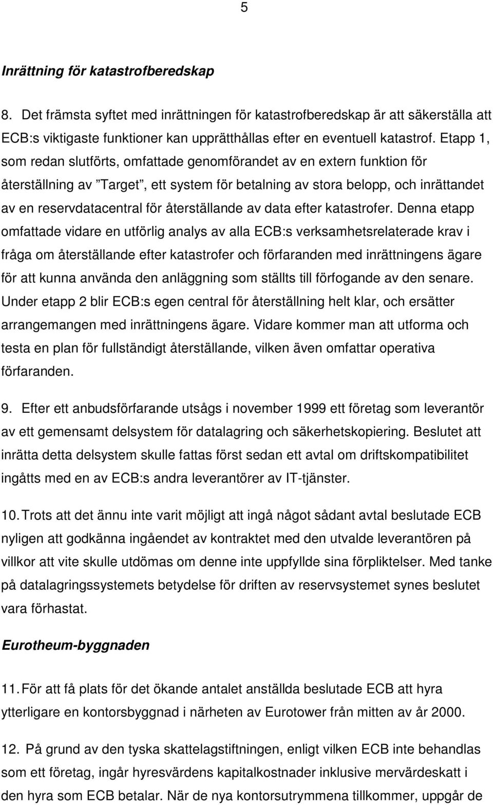 återställande av data efter katastrofer.