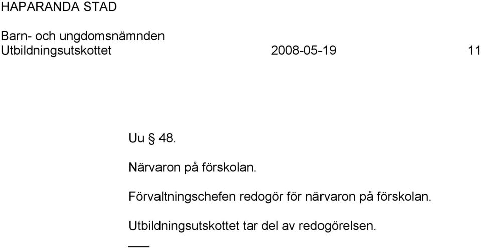 Förvaltningschefen redogör för närvaron