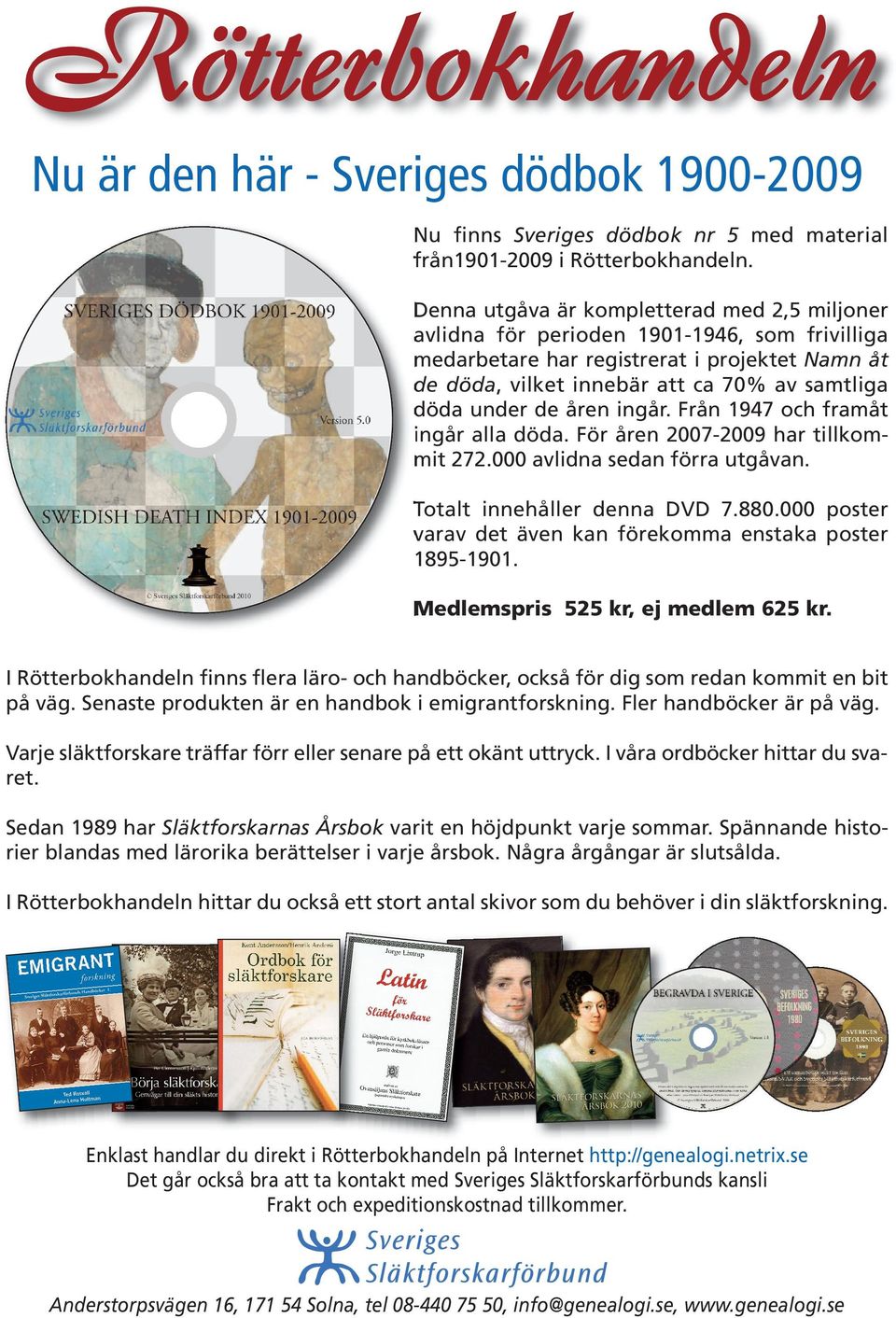 de åren ingår. Från 1947 och framåt ingår alla döda. För åren 2007-2009 har tillkommit 272.000 avlidna sedan förra utgåvan. Totalt innehåller denna DVD 7.880.