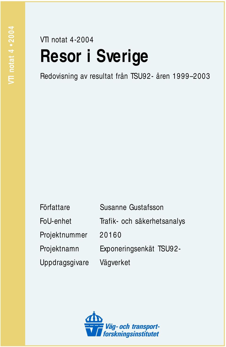 Gustafsson FoU-enhet Trafik- och säkerhetsanalys Projektnummer