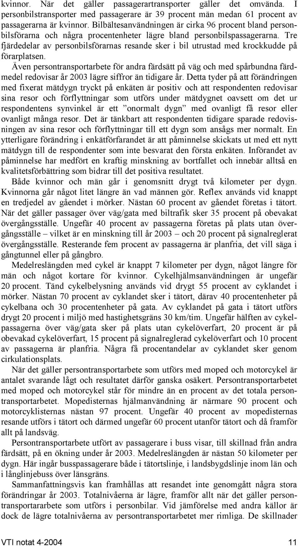 Tre fjärdedelar av personbilsförarnas resande sker i bil utrustad med krockkudde på förarplatsen.