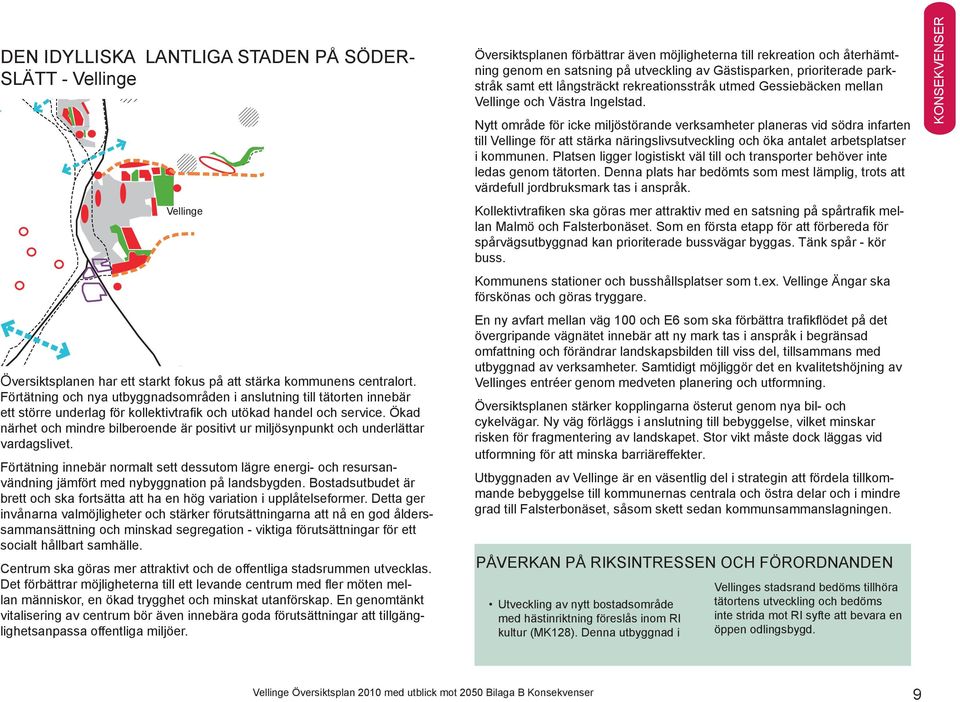 Förtätning innebär normalt sett dessutom lägre energi- och resursanvändning jämfört med nybyggnation på landsbygden.