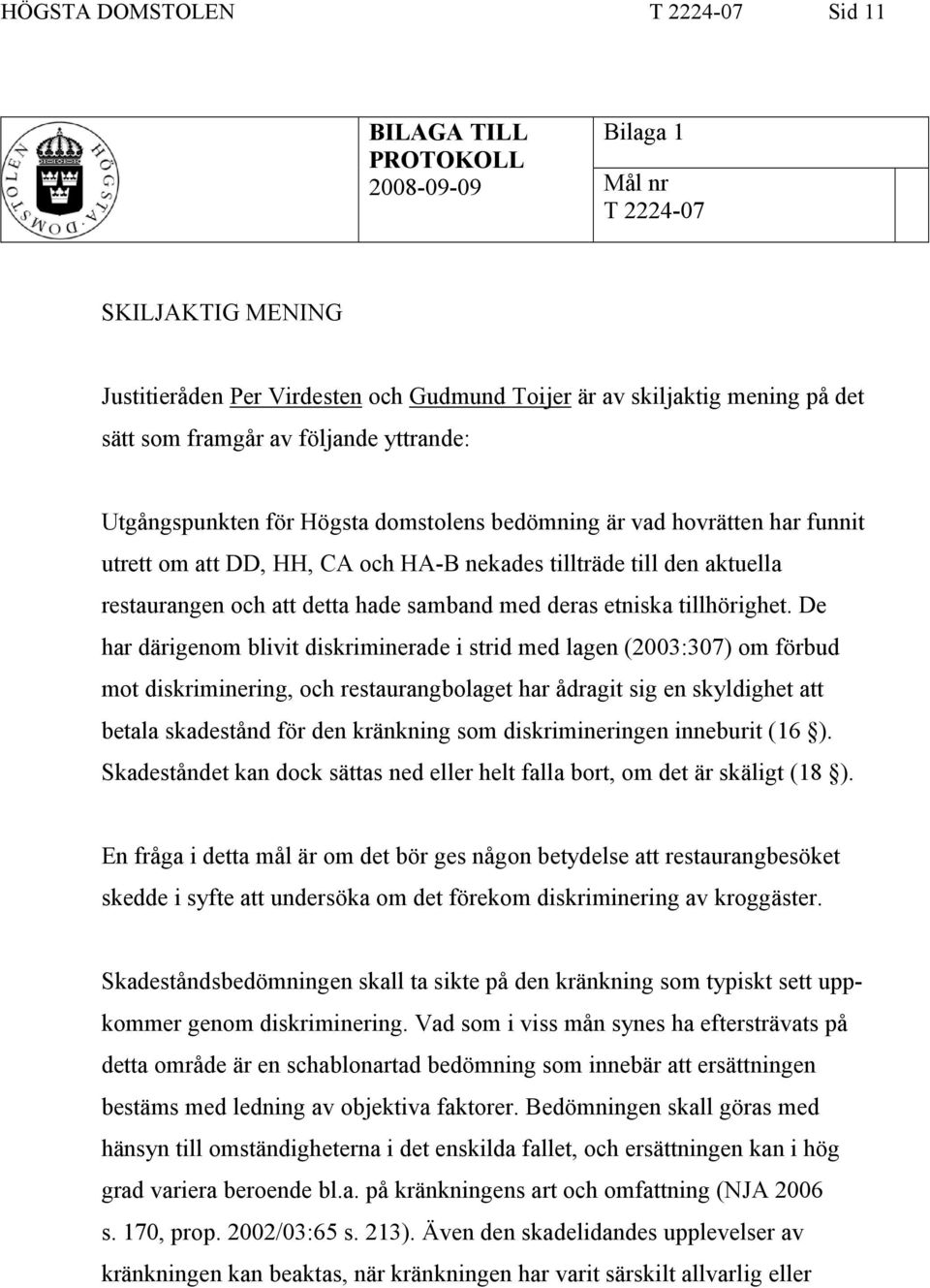 detta hade samband med deras etniska tillhörighet.