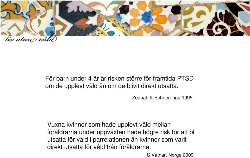 Zeanah & Scheerenga 1995 Vuxna kvinnor som hade upplevt våld mellan föräldrarna under