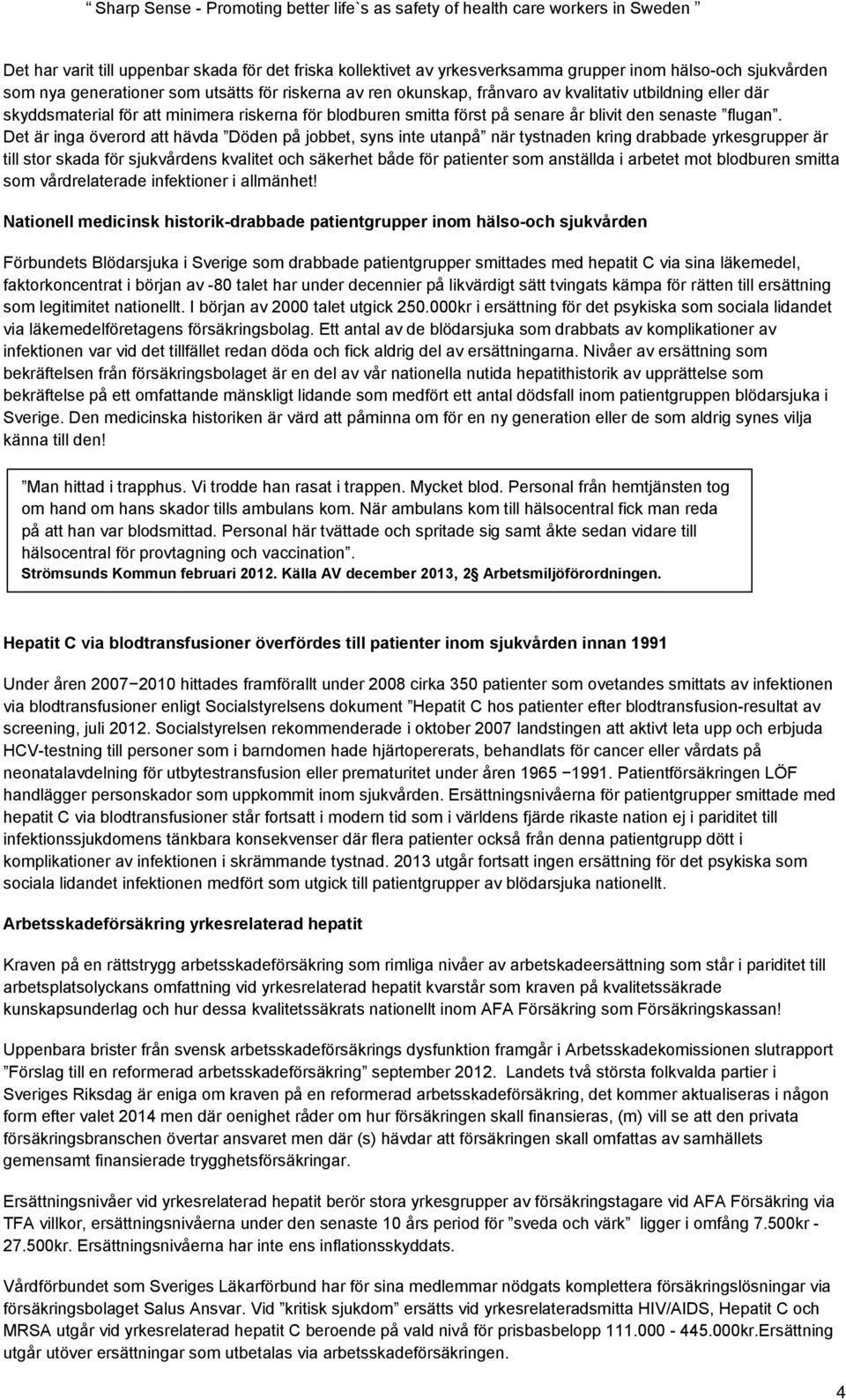 Det är inga överord att hävda Döden på jobbet, syns inte utanpå när tystnaden kring drabbade yrkesgrupper är till stor skada för sjukvårdens kvalitet och säkerhet både för patienter som anställda i