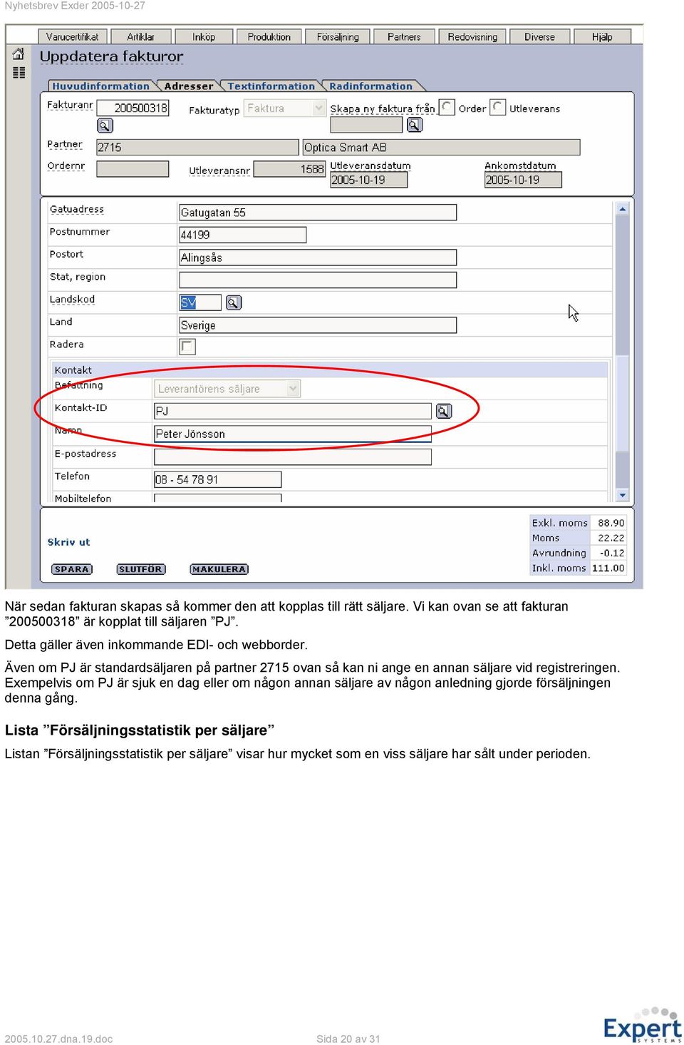 Även om PJ är standardsäljaren på partner 2715 ovan så kan ni ange en annan säljare vid registreringen.