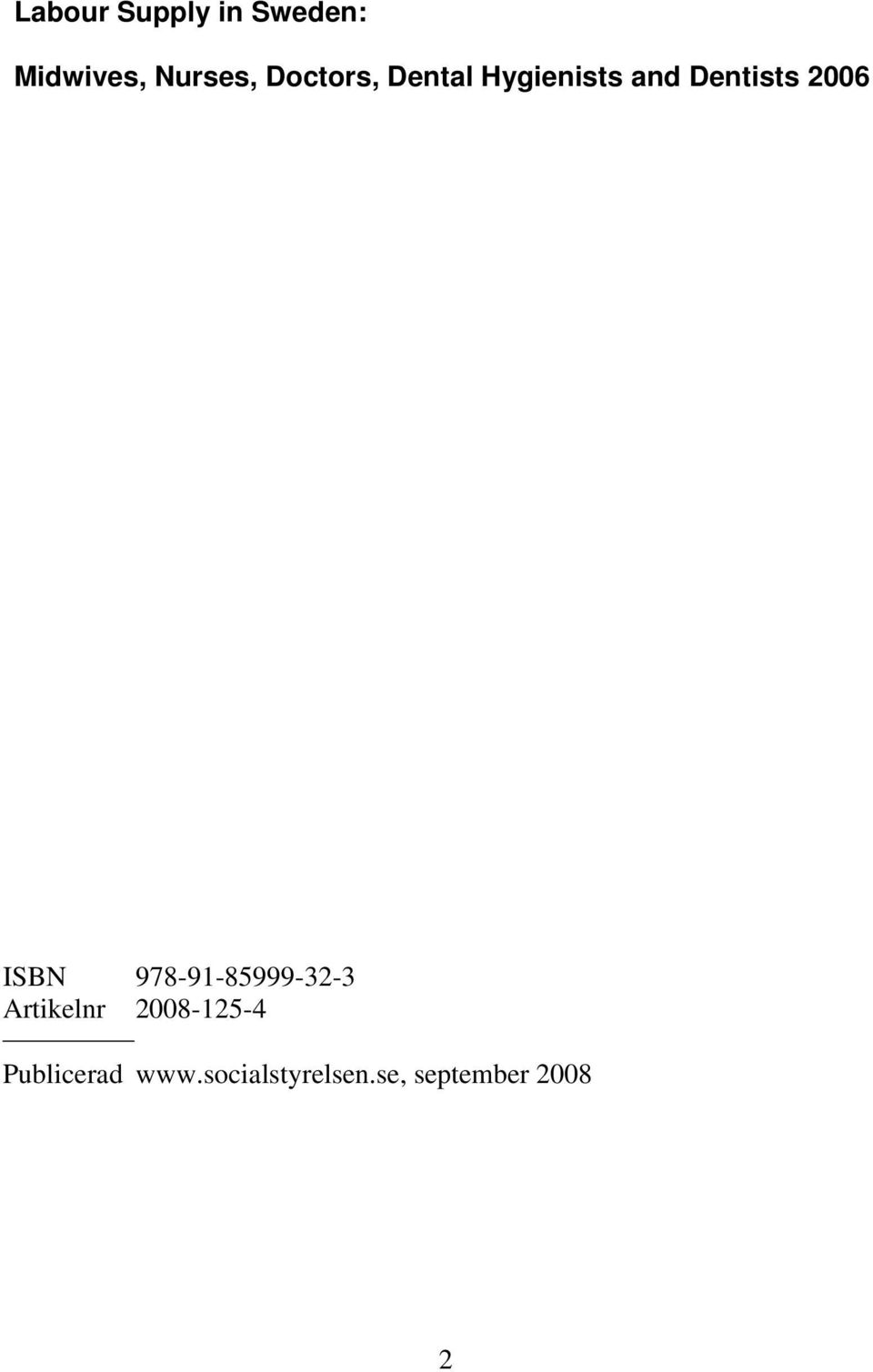 ISBN 978-91-85999-32-3 Artikelnr 2008-125-4