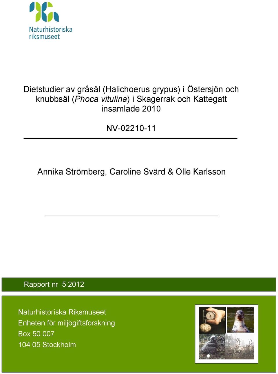 Annika Strömberg, Caroline Svärd & Olle Karlsson Rapport nr 5:2012