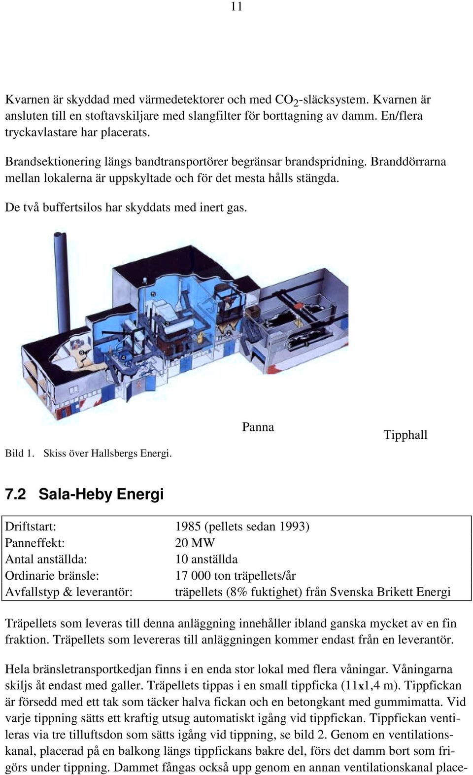 Bild 1. Skiss över Hallsbergs Energi. Panna Tipphall 7.