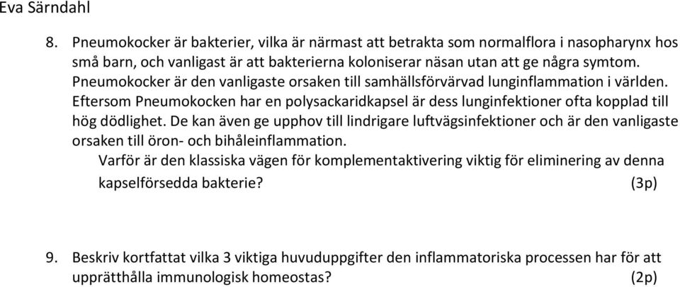 Pneumokocker är den vanligaste orsaken till samhällsförvärvad lunginflammation i världen.