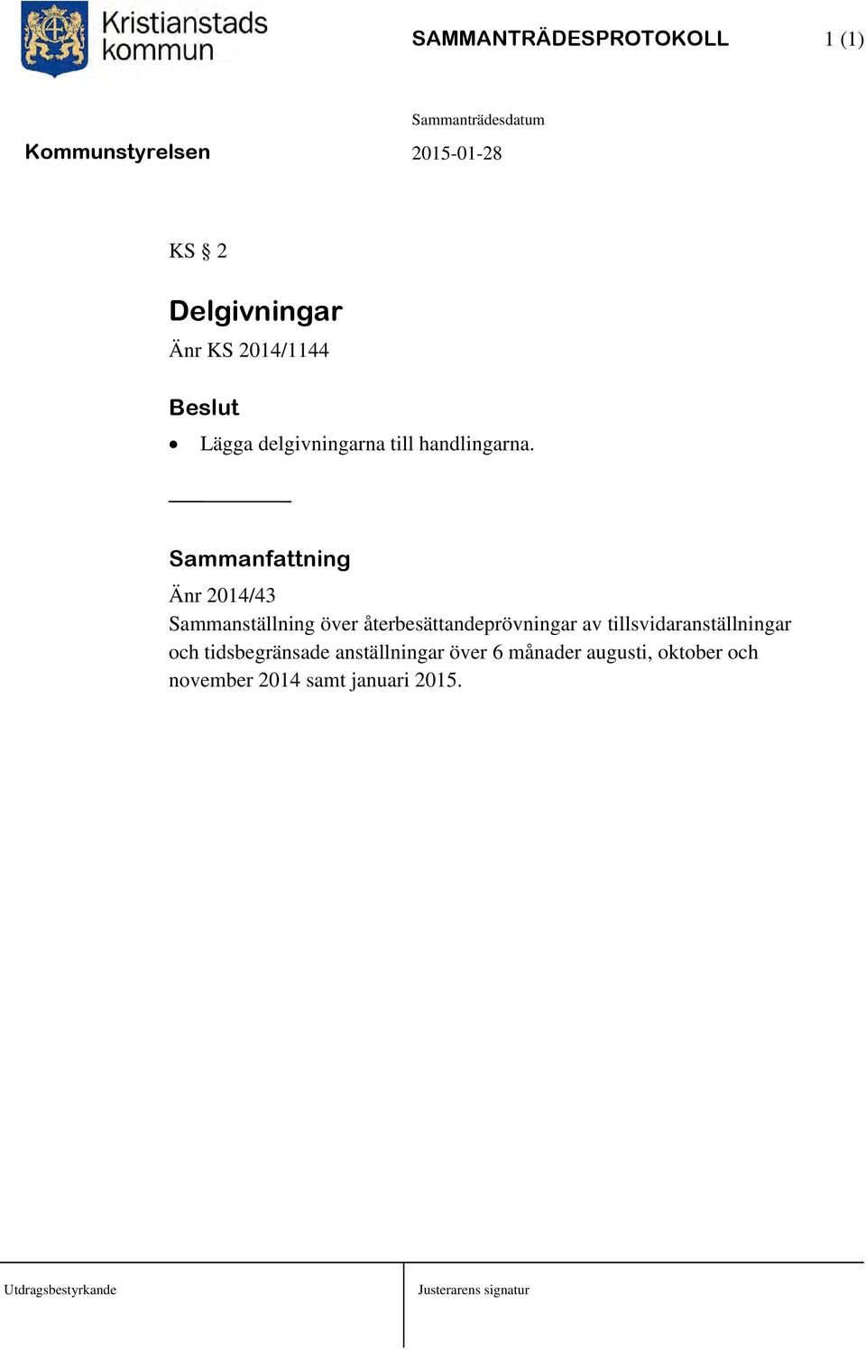 Sammanfattning Änr 2014/43 Sammanställning över återbesättandeprövningar av
